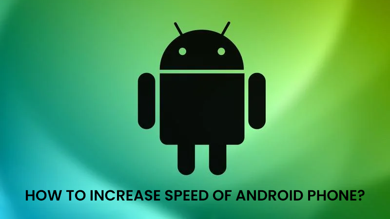 increase-speed-of-android-phone